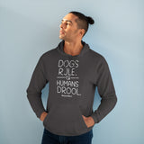 Dogs Rule,  Humans Drool   ||  Unisex Pullover Hoodie