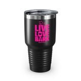 Live, Love, Bark__Pink Font || Ringneck Tumbler