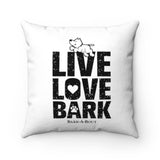 Live, Love, Bark (Front and Back) || Faux Suede Square Pillow