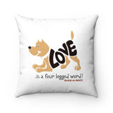 Love Is a Four-Legged Word (Front and Back) || Faux Suede Square Pillow