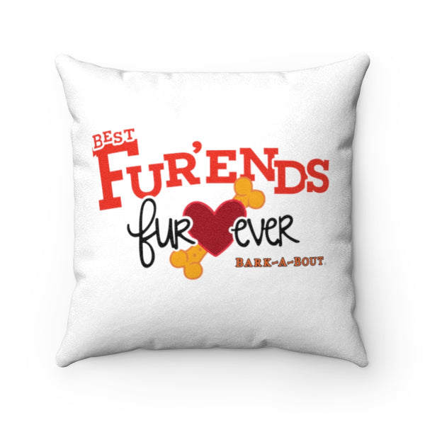 Best Fur'ends Furever (Front)__I Love Dog Kisses (Back)  ||  Faux Suede Square Pillow