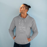 Dogs Rule,  Humans Drool   ||  Unisex Pullover Hoodie