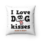 I Love Dog Kisses (Front and Back) || Faux Suede Square Pillow