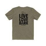 Live Love Bark (Back) || Bella + Canvas 3001 Unisex Jersey Short Sleeve Tee