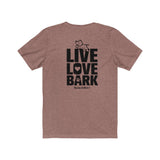 Live Love Bark (Back) || Bella + Canvas 3001 Unisex Jersey Short Sleeve Tee