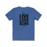 Live Love Bark (Back) || Bella + Canvas 3001 Unisex Jersey Short Sleeve Tee